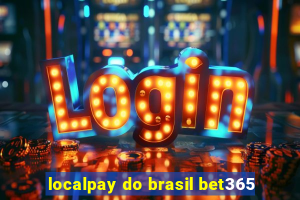 localpay do brasil bet365